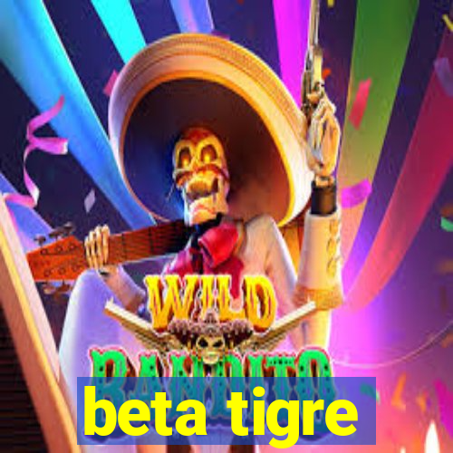 beta tigre