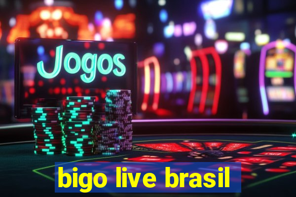 bigo live brasil