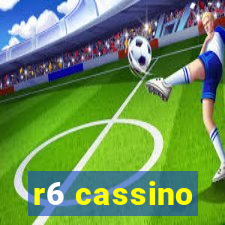 r6 cassino