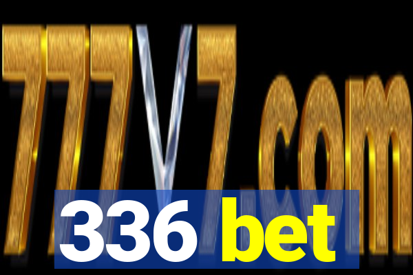 336 bet