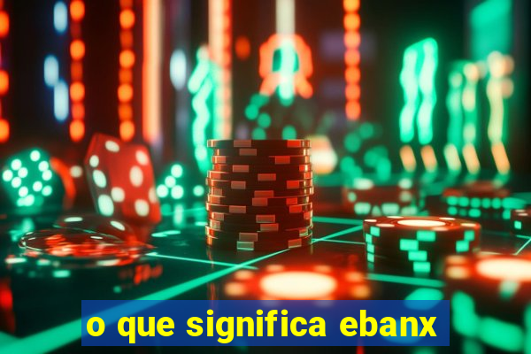 o que significa ebanx