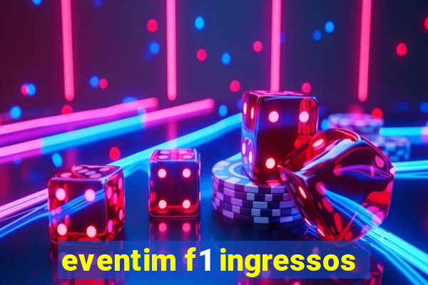 eventim f1 ingressos