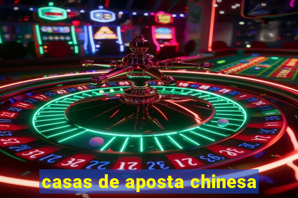 casas de aposta chinesa