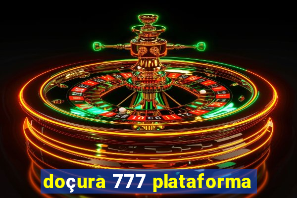 doçura 777 plataforma