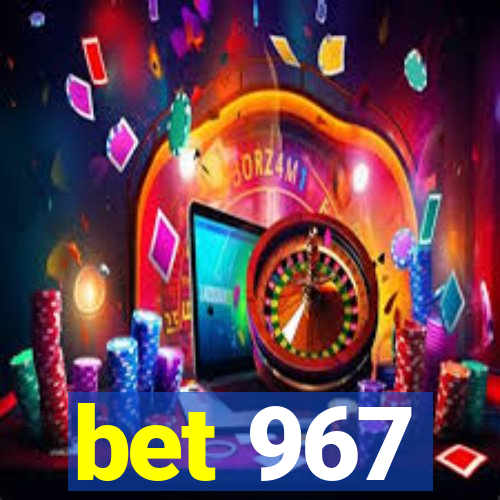 bet 967