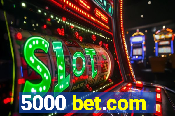 5000 bet.com