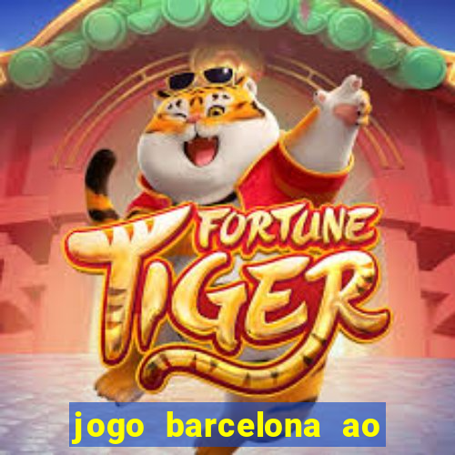 jogo barcelona ao vivo futemax