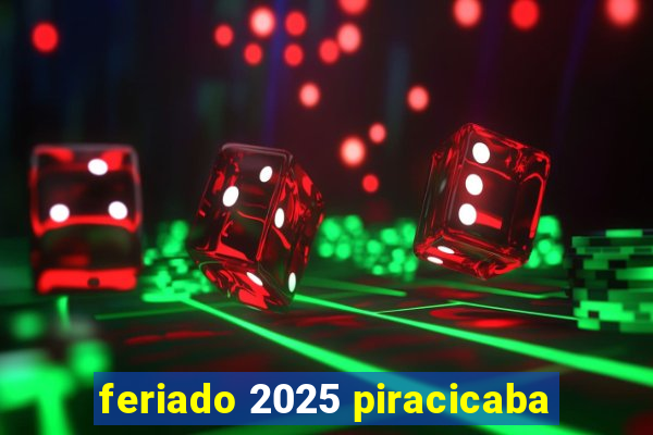 feriado 2025 piracicaba