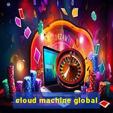 cloud machine global