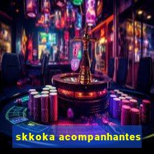 skkoka acompanhantes