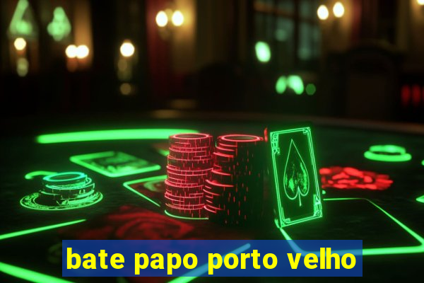 bate papo porto velho