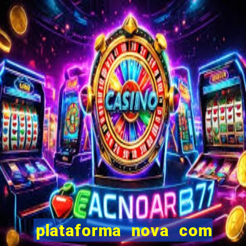 plataforma nova com bonus de cadastro sem deposito