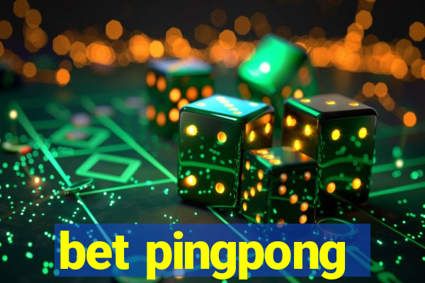 bet pingpong