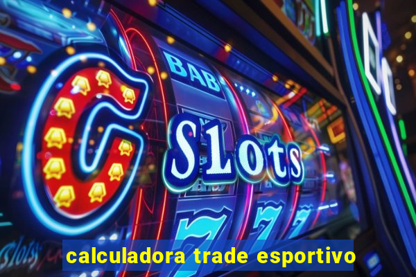 calculadora trade esportivo