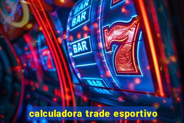 calculadora trade esportivo