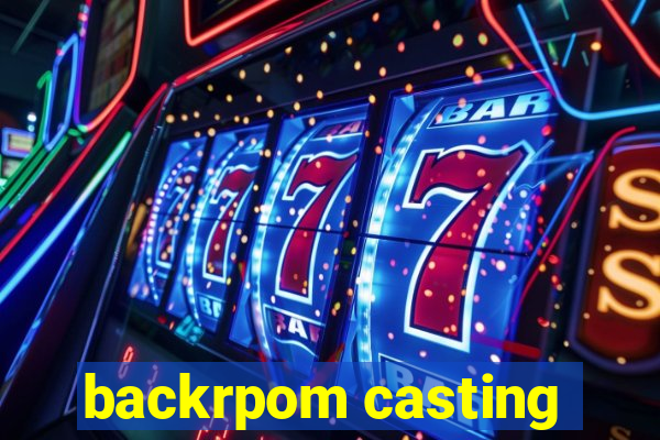 backrpom casting