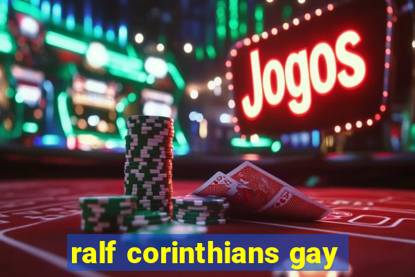 ralf corinthians gay