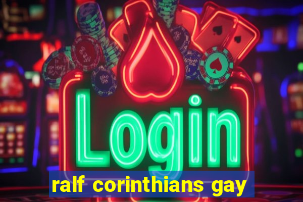 ralf corinthians gay