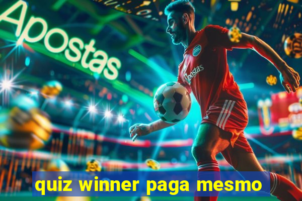 quiz winner paga mesmo