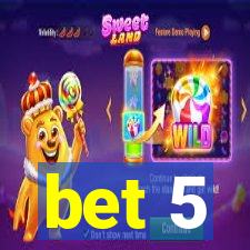 bet 5