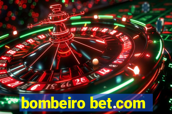 bombeiro bet.com