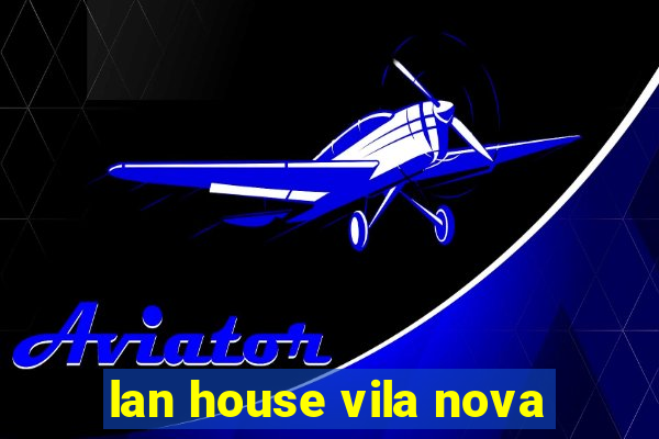 lan house vila nova