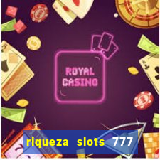 riqueza slots 777 paga mesmo