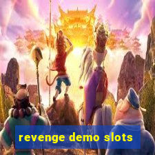 revenge demo slots