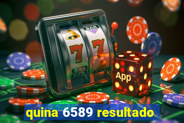 quina 6589 resultado