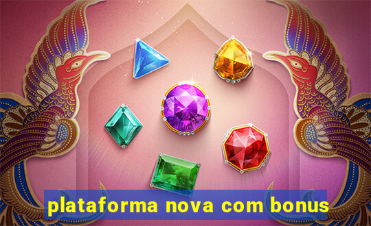 plataforma nova com bonus