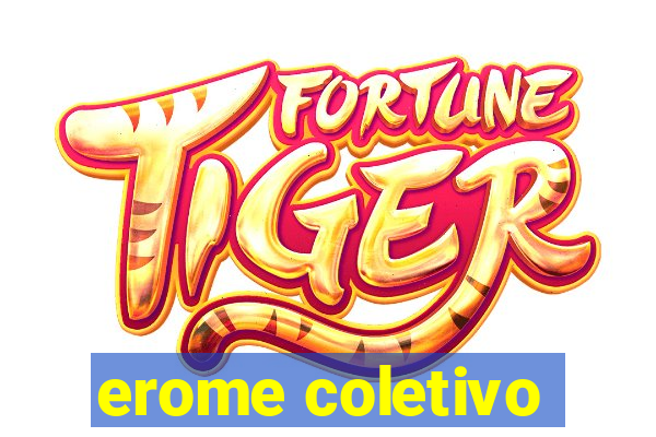 erome coletivo