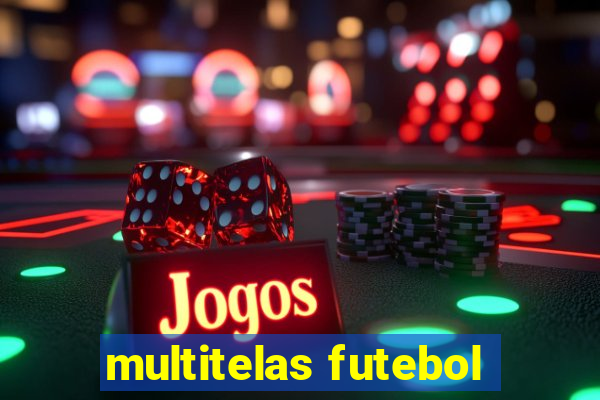 multitelas futebol