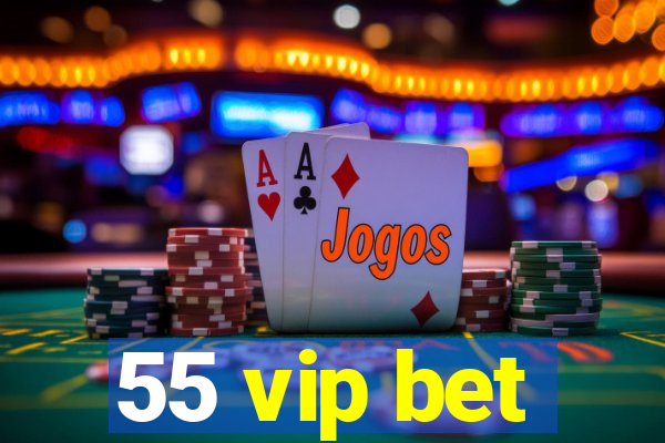 55 vip bet