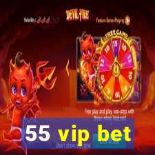 55 vip bet