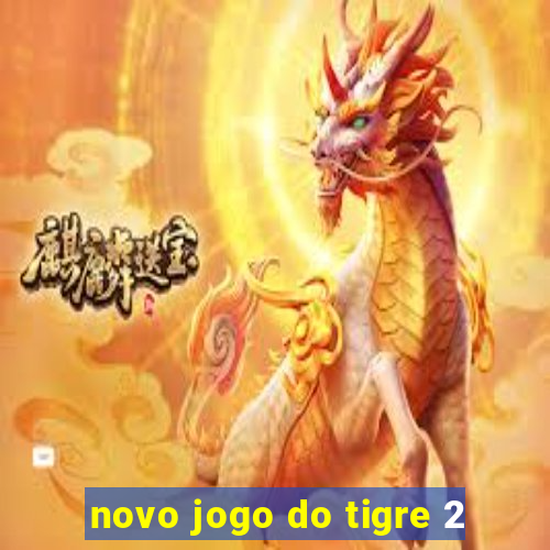 novo jogo do tigre 2