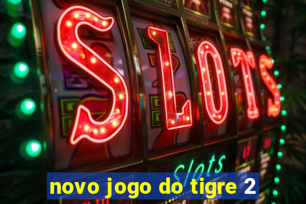 novo jogo do tigre 2