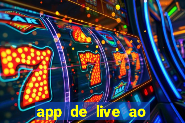 app de live ao vivo 18