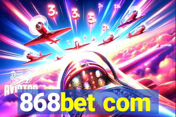 868bet com