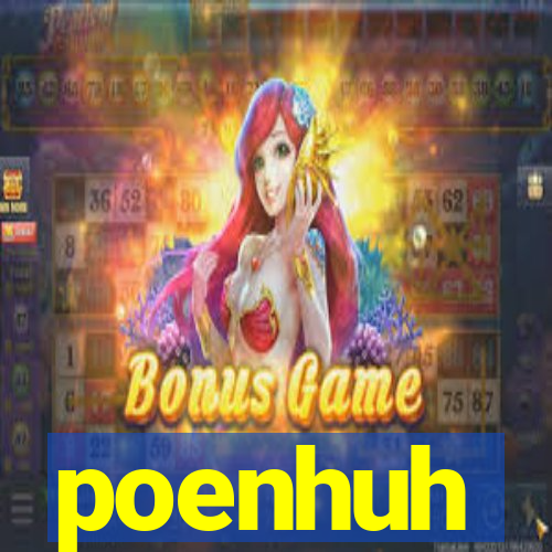 poenhuh