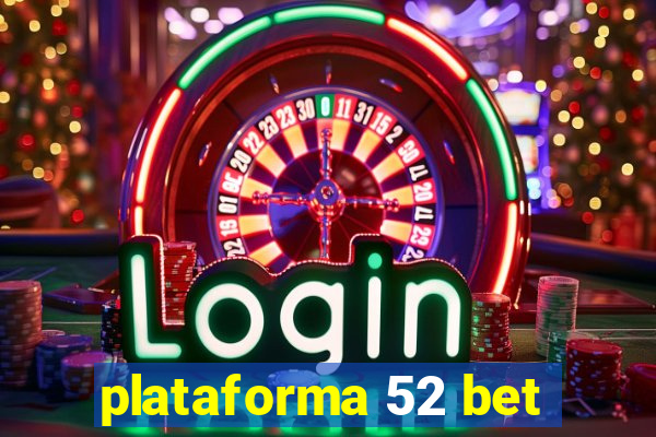 plataforma 52 bet