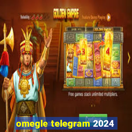 omegle telegram 2024