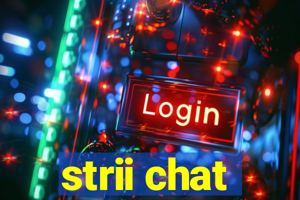 strii chat