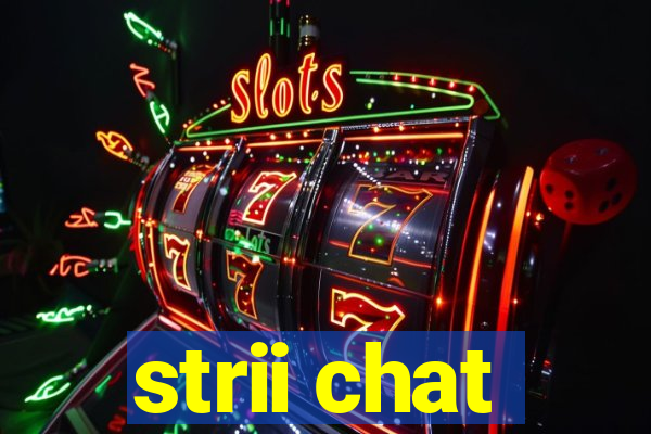 strii chat