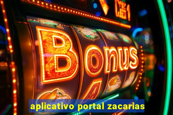 aplicativo portal zacarias