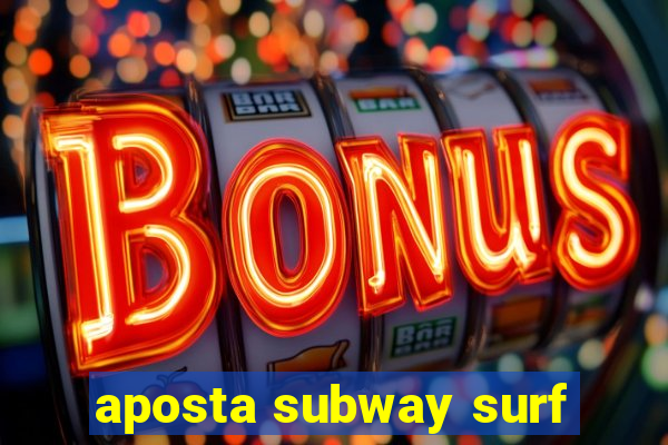 aposta subway surf