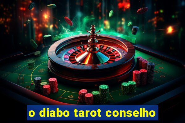 o diabo tarot conselho