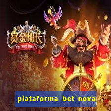 plataforma bet nova pagando no cadastro