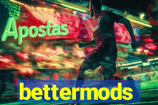 bettermods