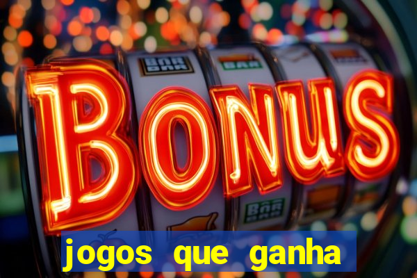 jogos que ganha dinheiro de verdade e rapido