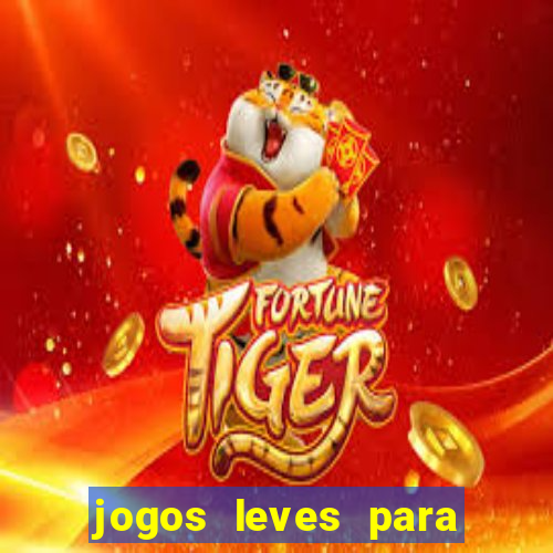 jogos leves para pc fraco blog